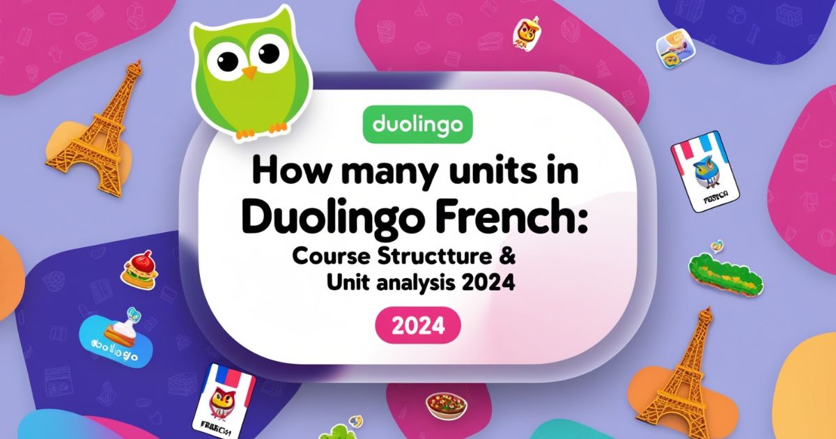 How Many Units In Duolingo French Course Structure & Unit Analysis 2024