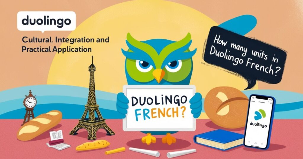 How Many Units In Duolingo French Cultural Integration and Practical Application