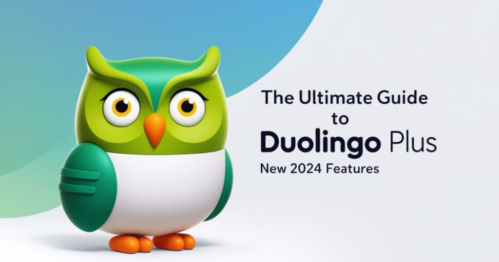 The Ultimate Guide to Duolingo Plus New 2024 Features