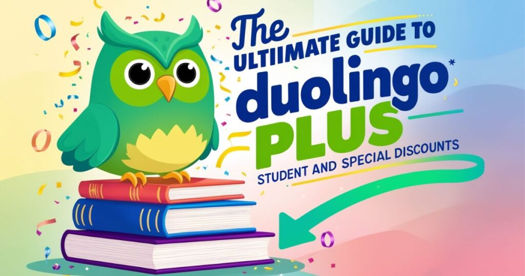 The Ultimate Guide to Duolingo Plus Student and Special Discounts