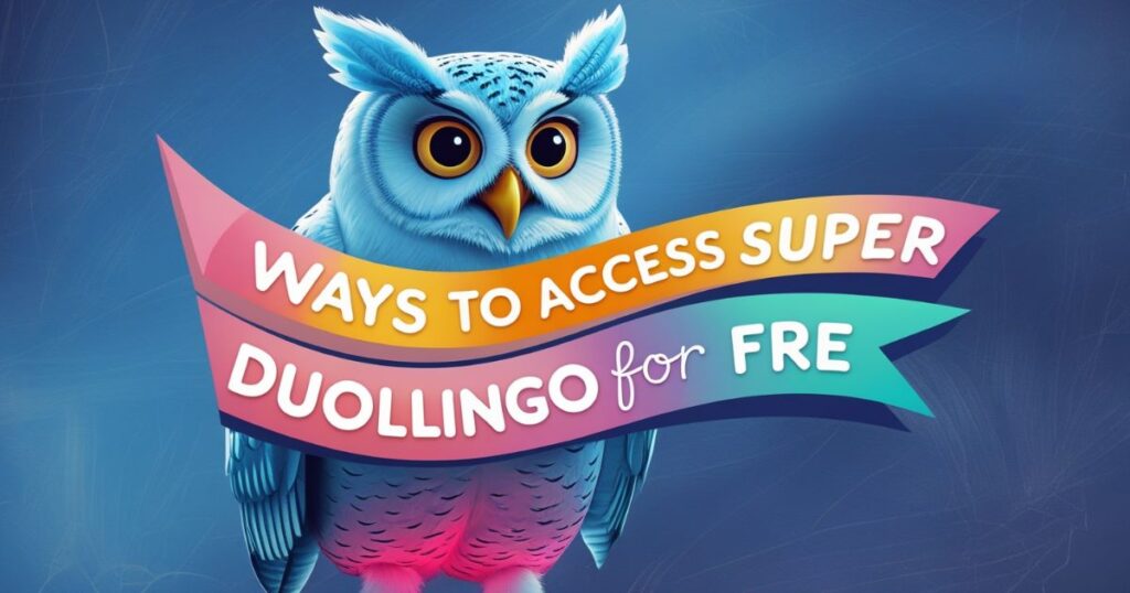 Ways to Access Super Duolingo for Free