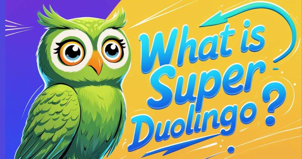 What is Super Duolingo